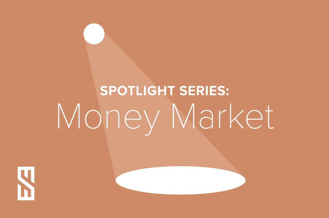 Spotlight Series: Money Markets